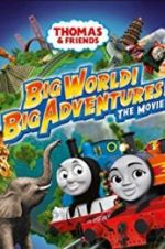 Thomas &amp; Friends: Big World! Big Adventures! The Movie